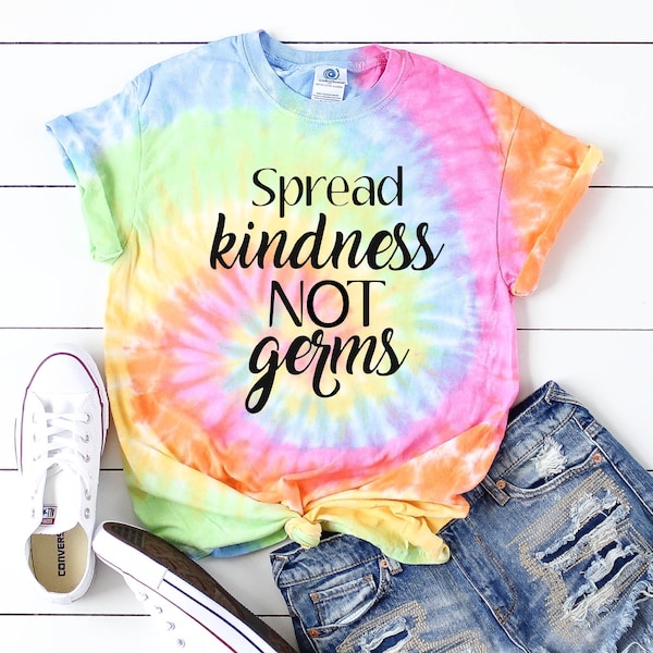 Tie dye shirt Spread kindness not germs Tie Dye tshirt Wash your Hands shirt Social distancing shirt Mom shirt Be kind shirt Kindness matter