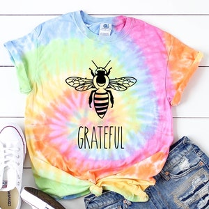 Bee Grateful shirt Tie dye shirt Women Tie dye shirts Inspirational shirt Women summer shirt Kids tie dye shirt Girls Grateful Tshirt
