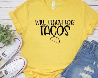 Teacher shirt  Will Teach for Tacos shirt Taco shirt Funny taco shirt Taco Tuesday shirt Teacher Taco Tshirt Teacher gift Teaching shirt