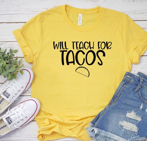 Teacher shirt  Will Teach for Tacos shirt Taco shirt Funny taco shirt Taco Tuesday shirt Teacher Taco Tshirt Teacher gift Teaching shirt