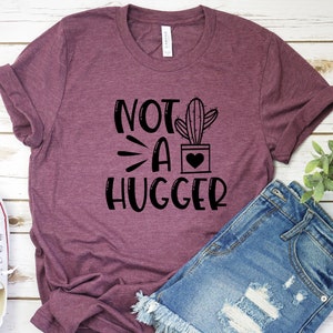Not a hugger shirt Social distancing shirt cactus shirt Plant lady shirt crazy plant lady shirt introvert shirt Funny cactus shirt