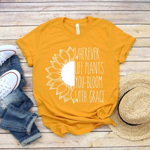 Sunflower shirt Inspirational shirt Happy shirt Sunflower tshirt Sunflower shirts Mom shirt flower shirts Farm shirts Farmer shirt