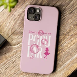 Funda delgada para teléfono "Vas a ser popular", ideal para fanáticos de los musicales de Broadway, regalo para teatro, musical de película, decoración de teatro, funda bonita para teléfono, regalo para adolescentes.