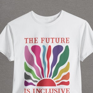 The Future Is Inclusive Pride Tee, LGBTQ+ Pride Month T-Shirt, Rainbow Sunburst Shirt, LGBTQ Apparel, Spring and Summer Vibes, Pride Parade