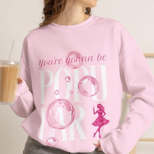You're Gonna Be Popular Sweatshirt | Movie Musical | Witchy Vibes | Theater Lover | Broadway Musical Fan | Gift for Teen | Teacher Gift