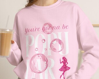 You're Gonna Be Popular Sweatshirt | Movie Musical | Witchy Vibes | Theater Lover | Broadway Musical Fan | Gift for Teen | Teacher Gift