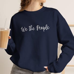 We The People Sweatshirt | Patriotic USA Crewneck | Political Statement Shirt | Independence Day | USA Pride | History Teacher | Democracy