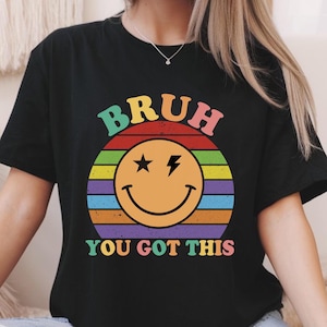 Maglietta "Bruh You Got This", maglietta motivazionale retrò, maglietta per il giorno dei test degli insegnanti, maglietta di incoraggiamento, maglietta con vibrazioni positive, maglietta di supporto divertente