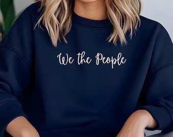 We The People Sweatshirt, Patriotic USA Crewneck, Political Statement Shirt, Independence, USA Pride, History Teacher, Democracy