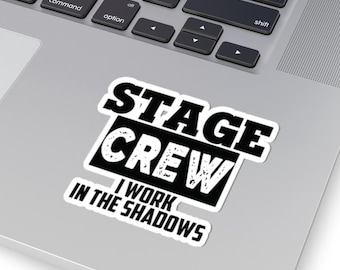 Stage Crew Sticker, Funny Theater Tech Gift for Crew, Backstage, Drama Teacher, Decor for Laptop, Water Bottle, Actor Gift, Opening Night