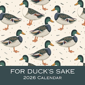For Duck's Sake 2026 Wall Calendar, Duck Lover Gift, Cute Bird Decor, Housewarming Gift, Animal Calendar, Country Kitchen, Funny Duck Gift