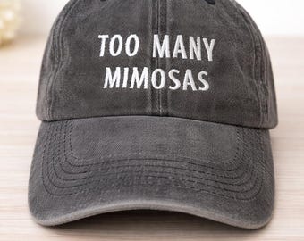 Too Many Mimosas Hat | Embroidered Washed Cotton Dad Hat
