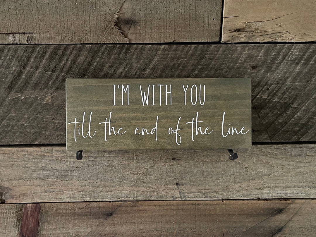 I'm With You Till the End of the Line Wood Sign Captain - Etsy