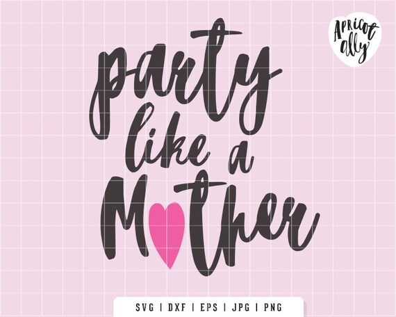 Download Mom Birthday Svg Mom Printable Party Mom Svg Party Like A Etsy