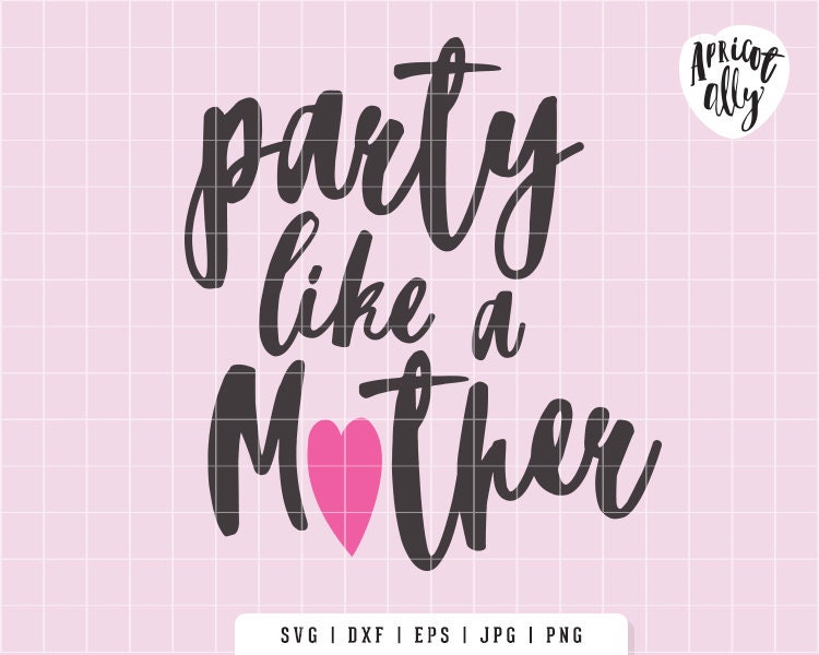 Download Mom Birthday Svg Mom Printable Party Mom Svg Party Like A Etsy