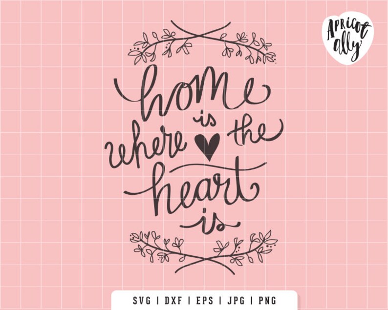 Home is Where the Heart is SVG Home is Where the Heart Is Etsy