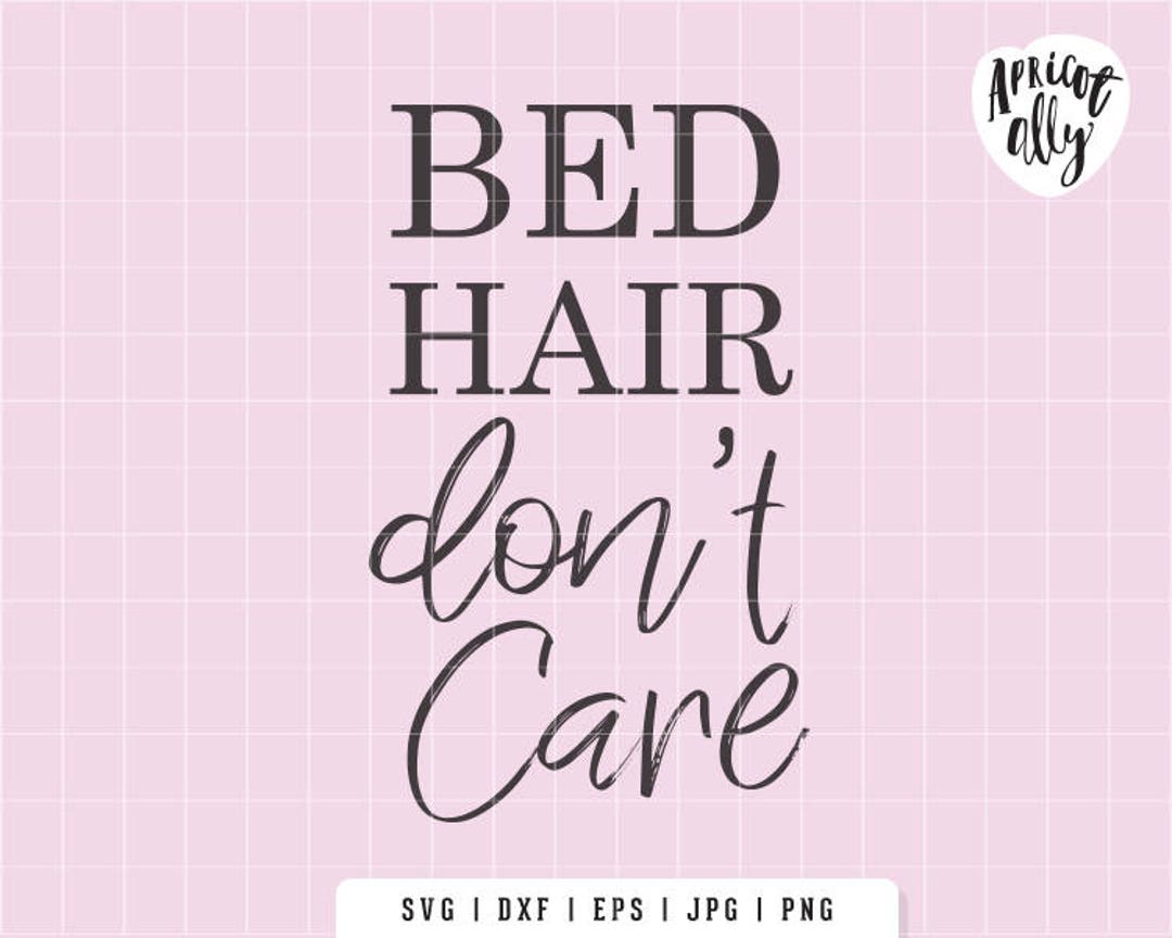 Bed Hair Don't Care SVG, Bad Hair Day SVG, Bed Hair Don't Care
