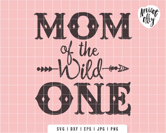 Mom SVG, Mom T Shirt SVG, Mom printable, Mom of the Wild One, Tshirt svg, Cutting file svg - Instant Download - K042