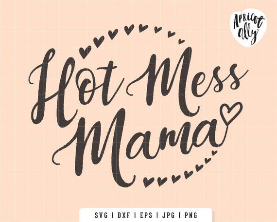 Download Hot Mess Mama SVG Hot Mess SVG Mom printable Mom Tshirt | Etsy