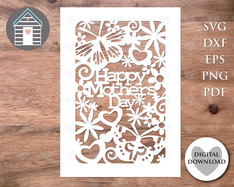 May include: White silhouette of a card with the text "Happy Mothers Day" surrounded by butterflies, hearts, and flowers. The card is suitable for laser cutting.
