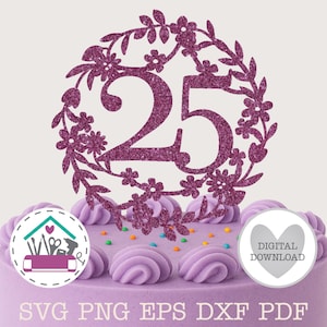 May include: A purple glitter cake topper featuring the number 25, encircled by a floral wreath. The topper sits atop a cake decorated with purple frosting swirls. The cake base displays the text "SVG PNG EPS DXF PDF".