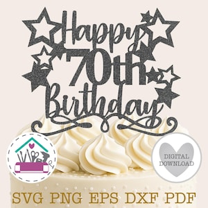 May include: A cake topper with the words "Happy 70th Birthday" in a glittery, dark gray font, adorned with star shapes. The cake is topped with white frosting. The bottom of the image includes the text "SVG PNG EPS DXF PDF".