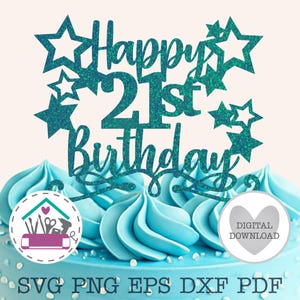 SVG Happy 21st Birthday Cake Topper - Cut Files for Cricut or Cutting Machine - Eps - Dxf - Png - Pdf - Template - Plotter - Laser Cut File
