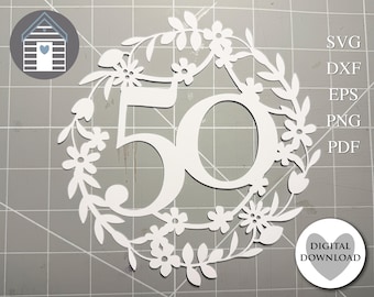 Floral Wreath Number 50 DXF Laser Cut File 50th Birthday Cake Topper Digital File Golden Wedding Anniversary Sign DIY Cricut Template SVG