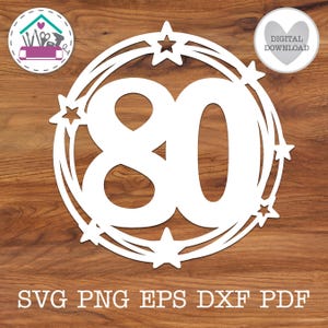 May include: White cut-out design featuring the number 80, surrounded by a ring with star accents. The design includes the text "SVG PNG EPS DXF PDF" and two circular logos. Perfect for crafting projects or digital use.