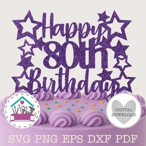 Happy 80th Birthday Cake Topper Digital File DIY Cricut Template SVG Number 80 Cake Topper Eighty Years Age 80 SVG Birthday Card Topper