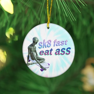 Sk8 Fast Eat Ass Tree Ornament - Funny Christmas Ornaments for friends, Xmas Gag Gift, Meme Lover Christmas Gift