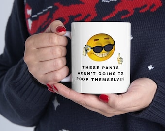 These Pants Aren&#39;t Going to Poop Themselves Mug - Funny Weird Meme Coffee Mug 11oz, Gross Humor Gag Gift for Adults, Emoji with Sunglasses