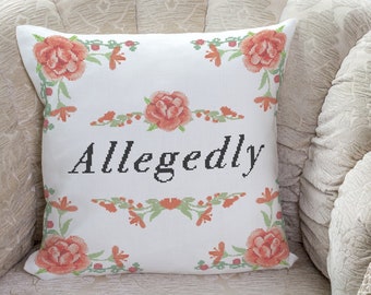 Allegedly Throw Pillow - Funny Saying Pillow cover + insert, Sarcasm Quote Accent Pillow, Meme Home Decor, Pink Floral Decorative Pillow