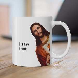 Jesus Meme Coffee Mug Funny Jesus I saw That 11oz Mug, Jesus Peeking Coffee Cup, Funny Gift for Christian, Funny Jesus Mug zdjęcie 1