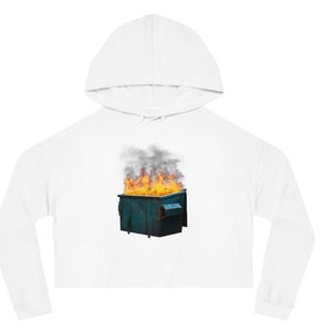 Dumpster Fire Crop Hoodie - Womens Funny Cropped Hooded Sweatshirt, Meme Crop Top Pullover, Funny gifts for her, Funny clothing women