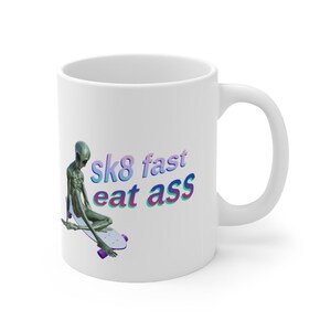 Sk8 Fast East Ass Coffee Mug - Funny y2k Meme Mug, Vapor wave Skateboarding Alien 11oz Mug, Retro 2000s Weird Profanity Gag Gift for Adults image 4