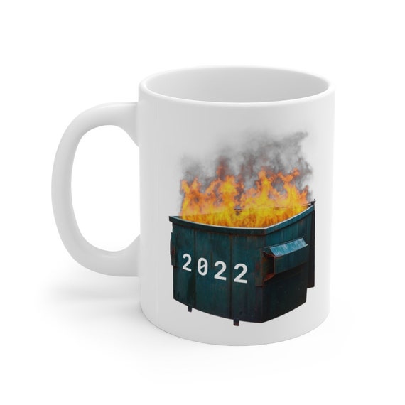 2022 Dumpster Fire Mug - Funny Office Gift, Funny Coffee Mugs for Women,  Men, Adults - Etsy