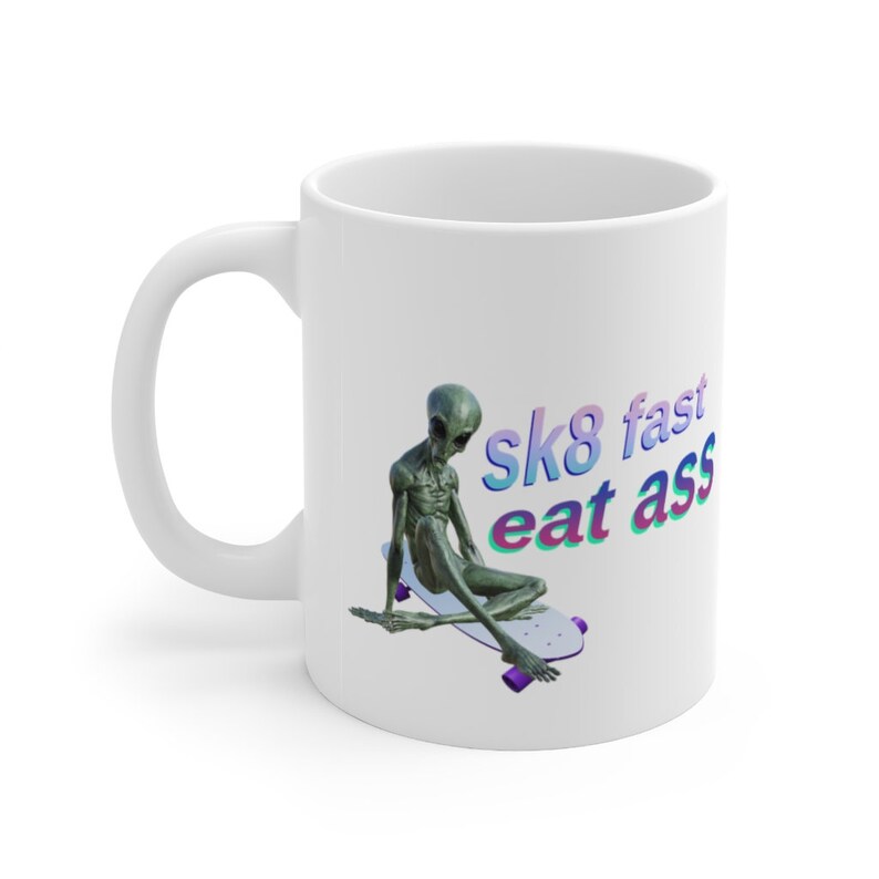 Sk8 Fast East Ass Coffee Mug - Funny y2k Meme Mug, Vapor wave Skateboarding Alien 11oz Mug, Retro 2000s Weird Profanity Gag Gift for Adults image 3