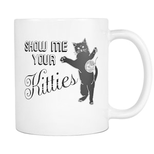 Show Me Your Kitties Mug - Cat Meme Coffee Mugs, 11oz, Funny Gifts for Cat Lovers, Cat Lady Gifts, Gag Gifts for Women, Boob Mug