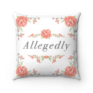 Allegedly Throw Pillow Funny Saying Pillow cover insert, Sarcasm Quote Accent Pillow, Meme Home Decor, Pink Floral Decorative Pillow image 2