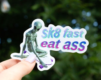 Sk8 Fast Eat Ass Sticker - Funny Saying Waterproof Sticker, Adult Humor Vinyl Decal, y2k Alien Skateboard Vaporwave Aesthetic Meme Sticker