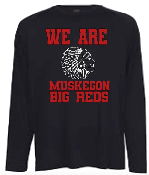 We Are Muskegon Big Reds Long Sleeve T Shirt High School Etsy We Are Muskegon Big Reds Long Sleeve T Shirt High School Etsy