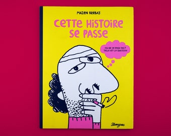 May include: A yellow book cover with black and white illustrations of a person with a mustache and a cigarette. The title of the book is "CETTE HISTOIRE SE PASSE" and the text below the illustration says "ou Ne se passe PAS? TELLE EST LA QUESTION". The bottom right corner of the cover has the word "Tamyras" in pink.