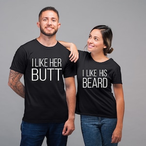 i like his beard i like her butt matching couples - Valentines Day His and Her Shirts, engagement shirt honeymoon