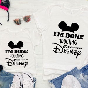 Im done adulting im going to disney, disney shirt, funny disney shirts, disney funny, going to disney, i&#39;m going to disney, disney shirt,