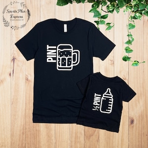 pint half pint matching t-shirts | dad baby father son matching shirts father's day shirt set | first father's day shirts older kids shirts