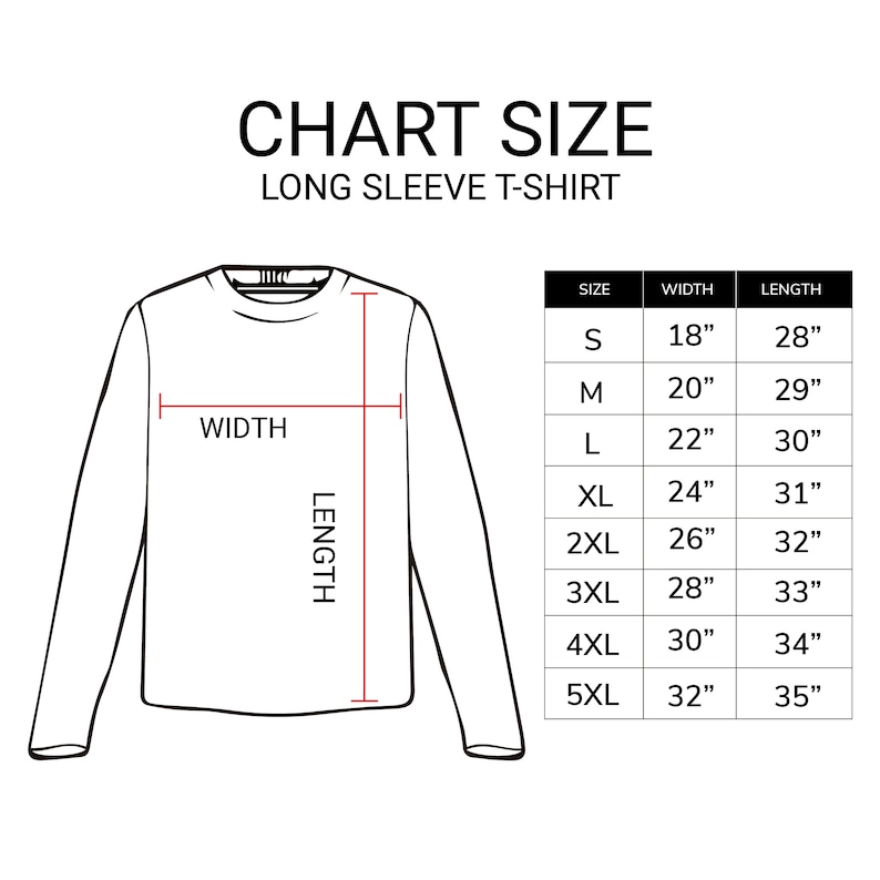 May include: A size chart for a long sleeve t-shirt. The chart shows the width and length measurements in inches for sizes S through 5XL.