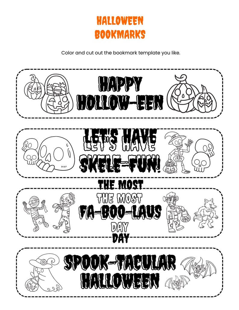 May include: A printable sheet of four Halloween bookmarks with black and white line art. Each bookmark features dashed cut lines, themed illustrations like pumpkins, skeletons, mummies, and ghosts, and text including Happy Hollow-een, Let's Have Skele-fun, The Most Fa-boo-laus Day, and Spook-tacular Halloween.
