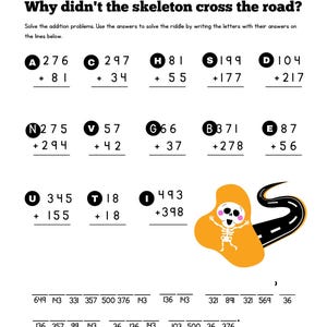 May include: A black and white educational worksheet titled Why didn't the skeleton cross the road? featuring thirteen addition problems labeled with letters A through U, and a cartoon illustration of a white skeleton on an orange background.