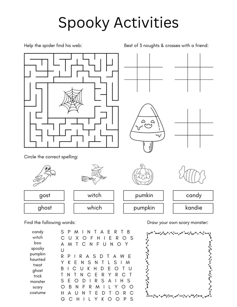 May include: A black and white printable worksheet with Halloween-themed activities for kids. The worksheet includes a maze, a tic-tac-toe game, a word search, and a spelling activity. The worksheet also includes a section for drawing a scary monster.